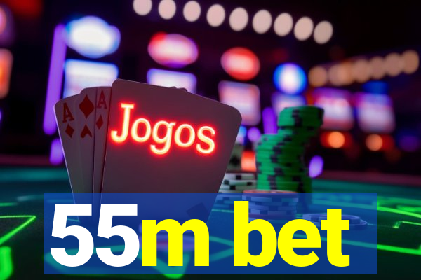 55m bet